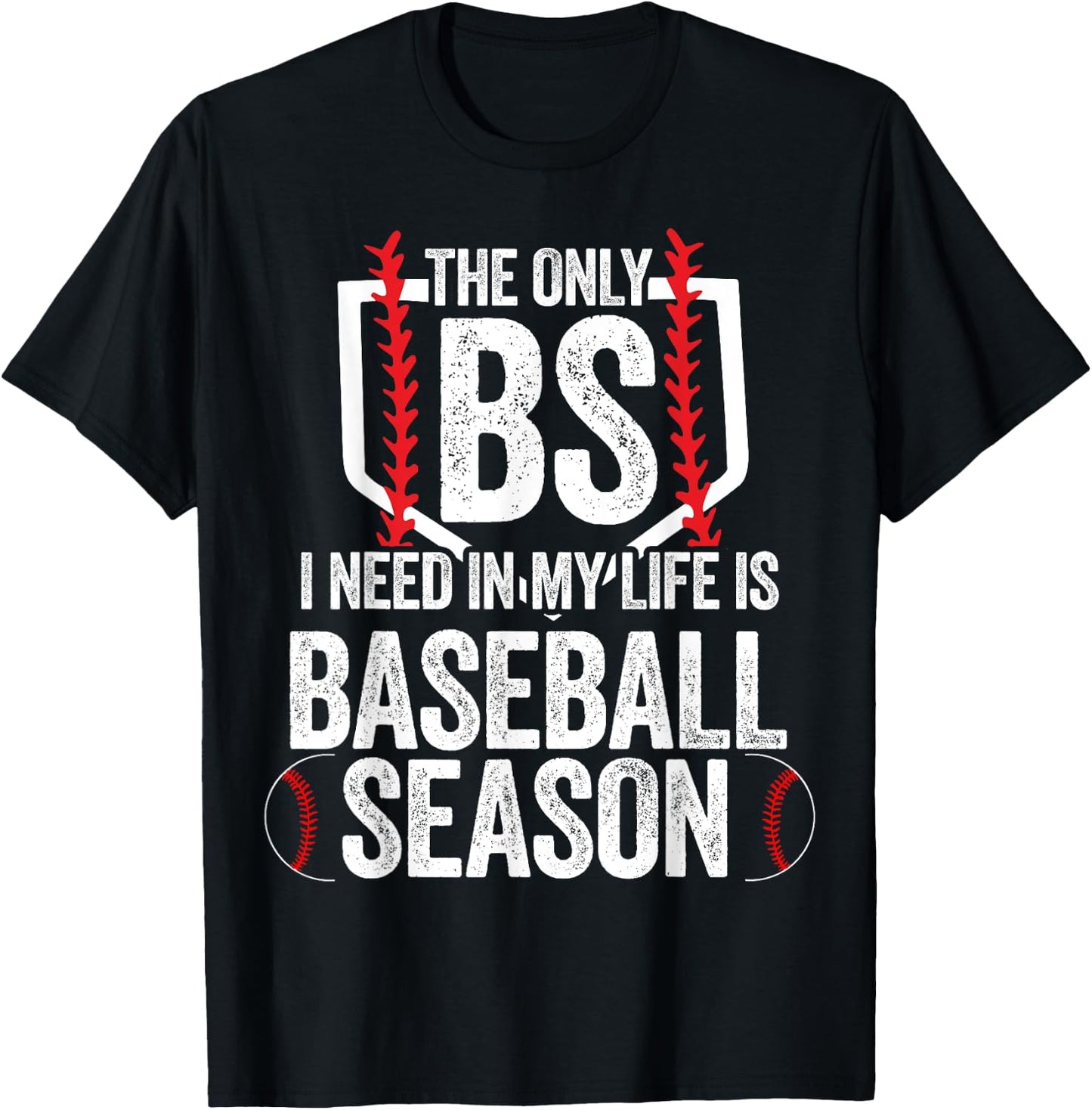 The Only BS I Need In My Life Is Baseball Season T-Shirt - T-Shirt | Black