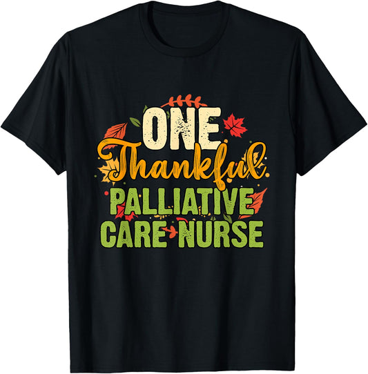 One Thankful Palliative Care Nurse Thanksgiving T-Shirt - T-Shirt | Black