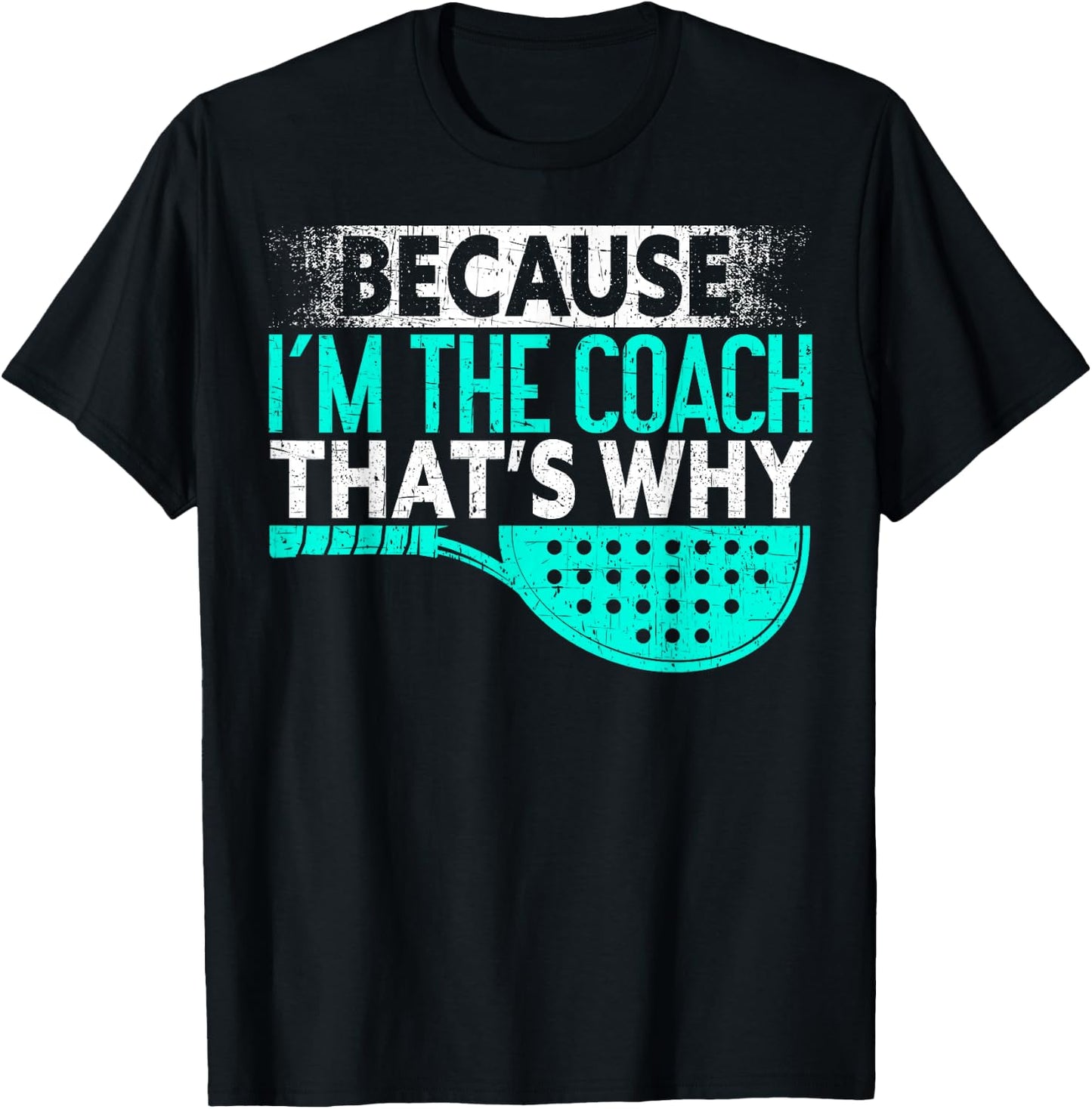 Because I'm The Coach That's Why | Padel Tennis Funny Padel T-Shirt - T-Shirt | Black