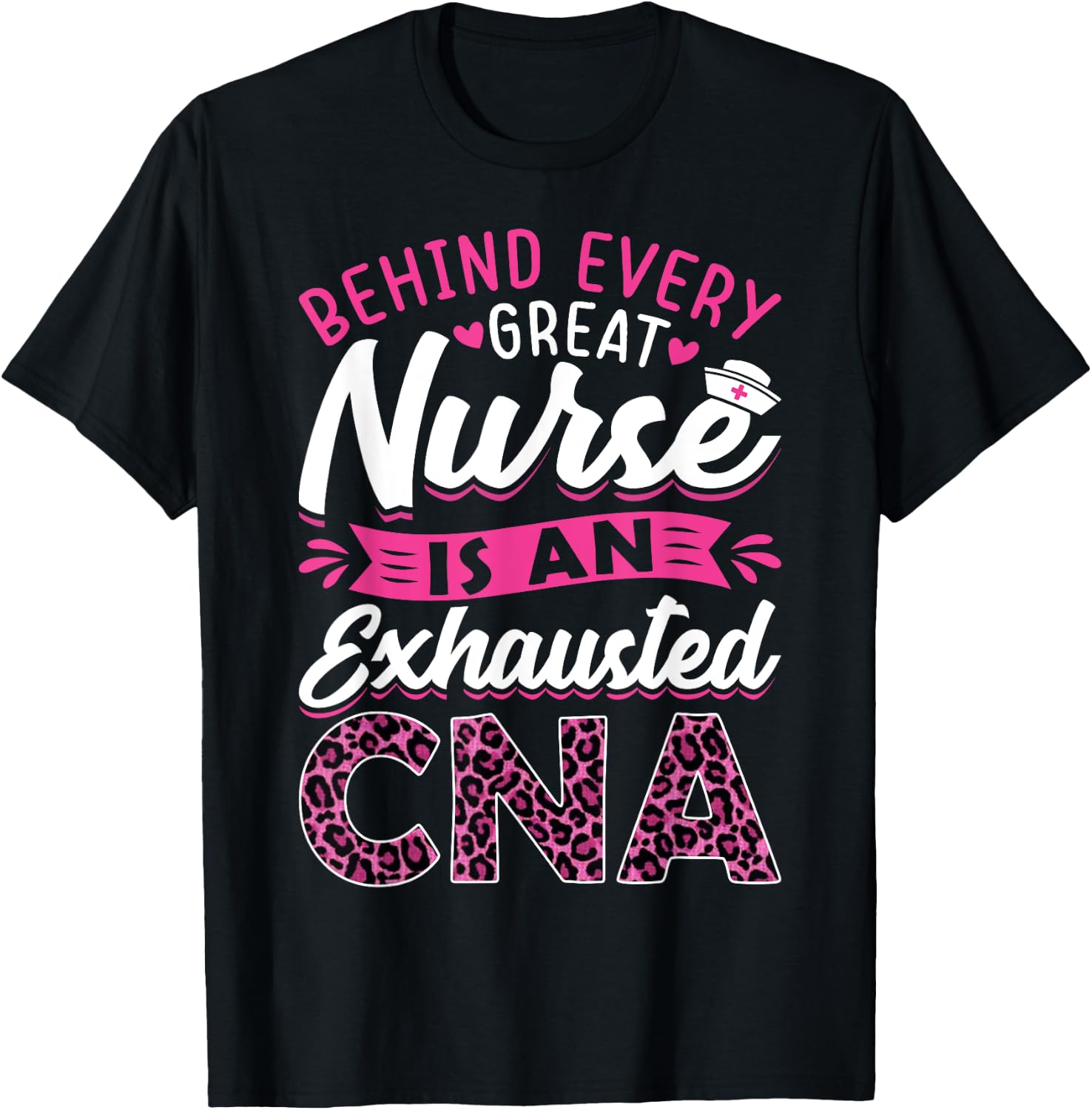 Behind Every Great Nurse Is An Exhausted CNA T-Shirt - T-Shirt | Black