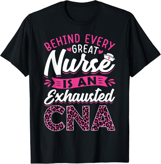 Behind Every Great Nurse Is An Exhausted CNA T-Shirt - T-Shirt | Black
