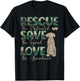 Save Love Rescue the Mistreated Animals Rescue Dog T-Shirt - T-Shirt | Black
