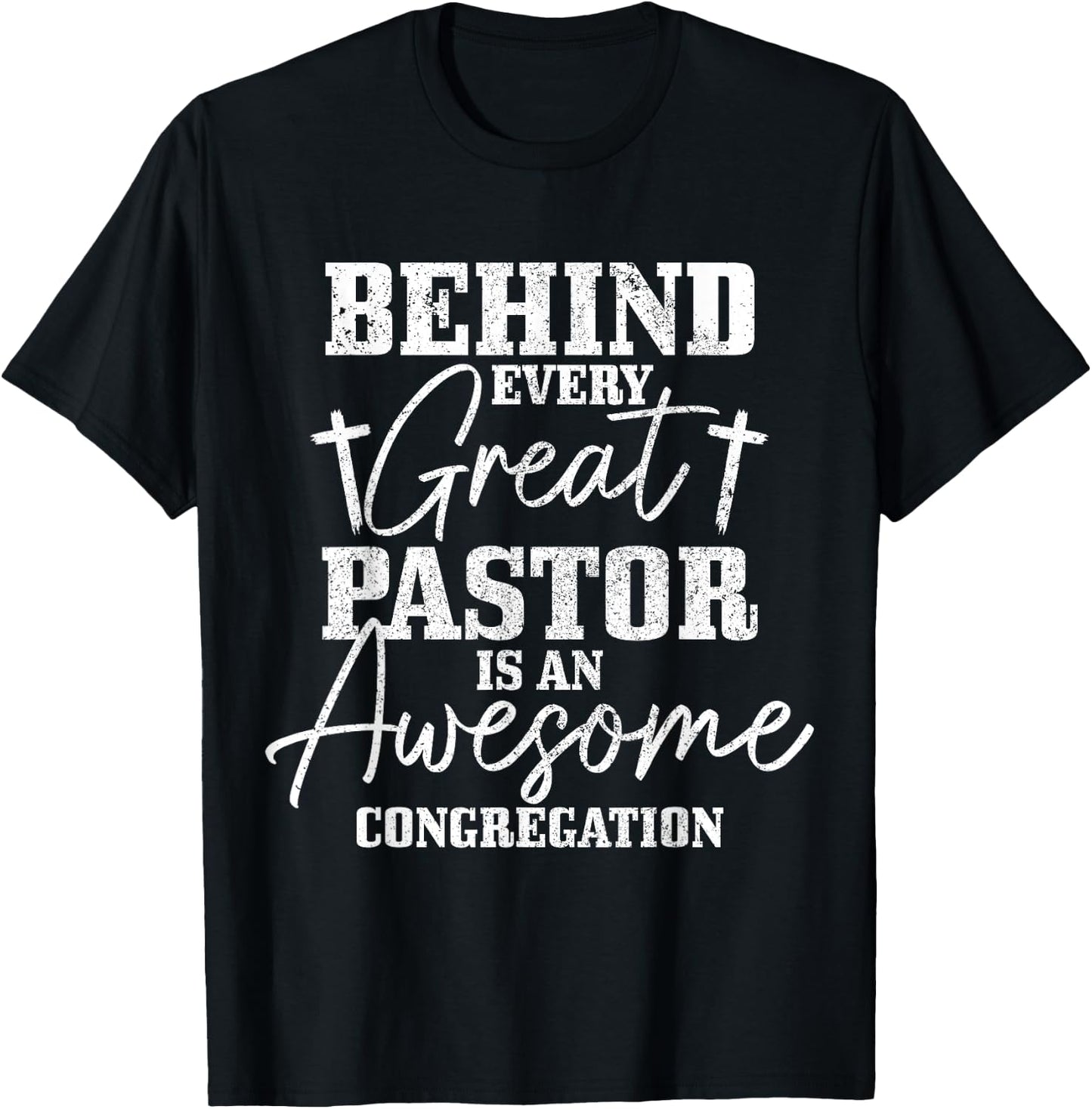 Behind Every Great Pastor Is Awesome Congregation Christian T-Shirt - T-Shirt | Black