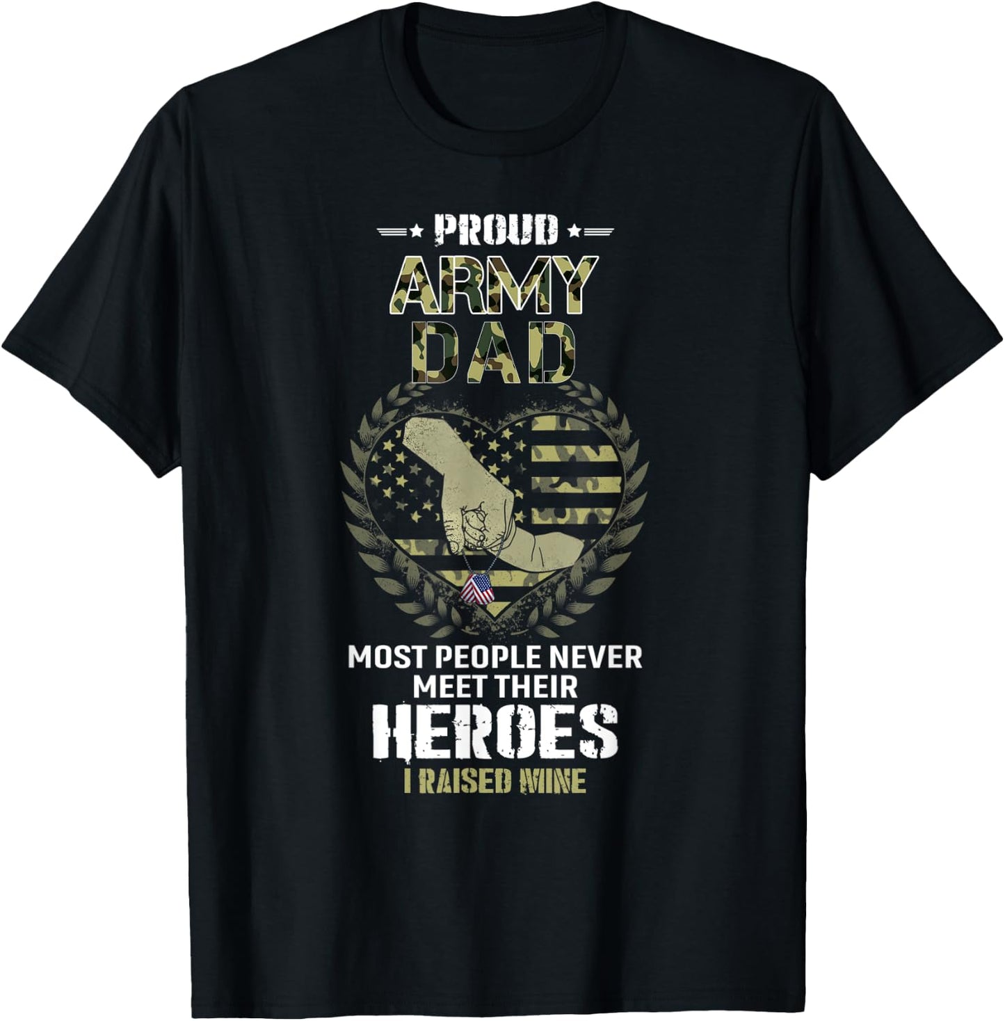 Proud Army Dad I Raised My Heroes Camouflage Graphics Army T-Shirt - T-Shirt | Black