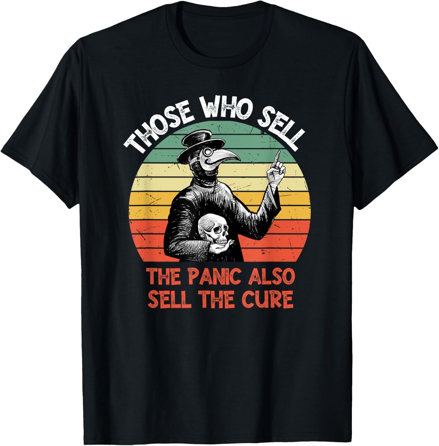 Those Who Sell The Panic Also Sell The Cure T-Shirt - T-Shirt | Black