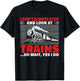 I dont always stop and look at Trains oh wait yes i do Train T-Shirt - T-Shirt | Black