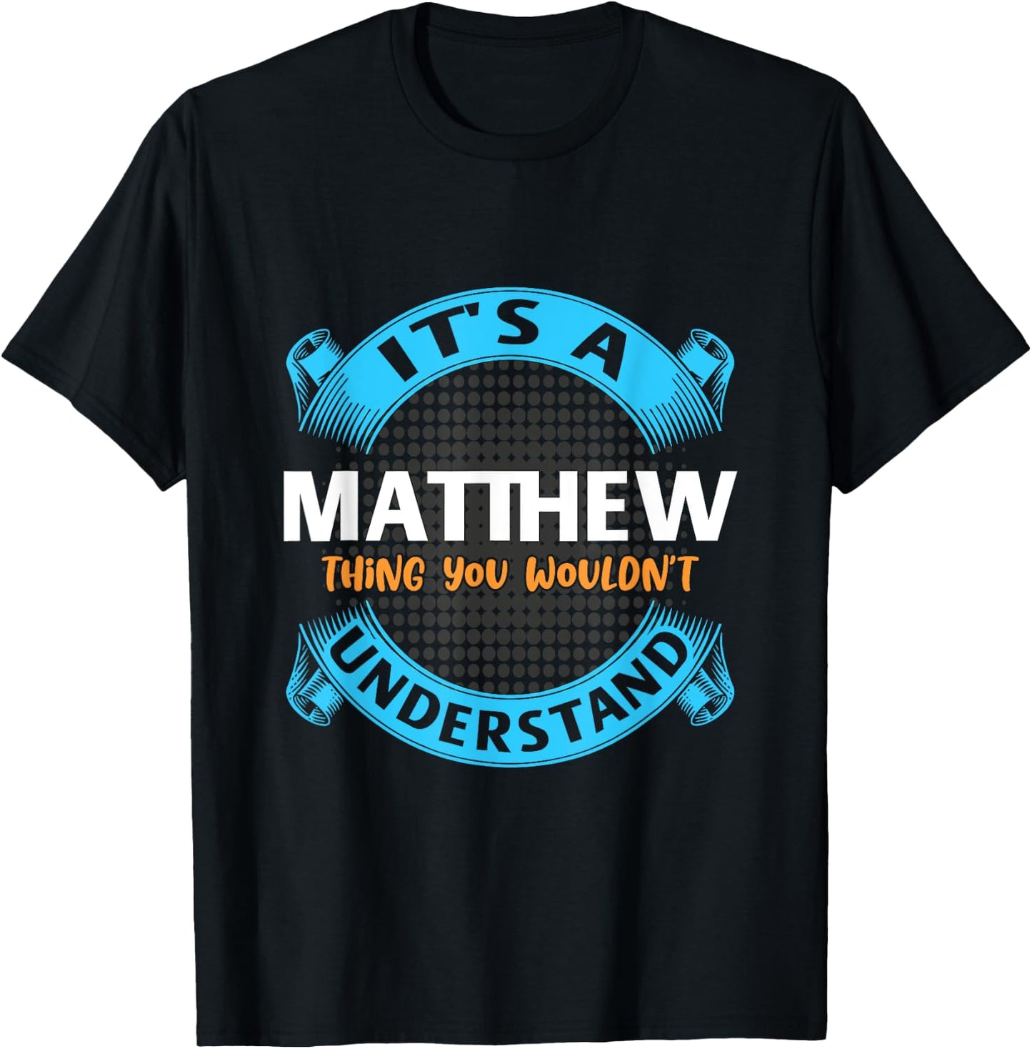 Its A Matthew Thing You Wouldnt Understand Name Nickname T-Shirt - T-Shirt | Black