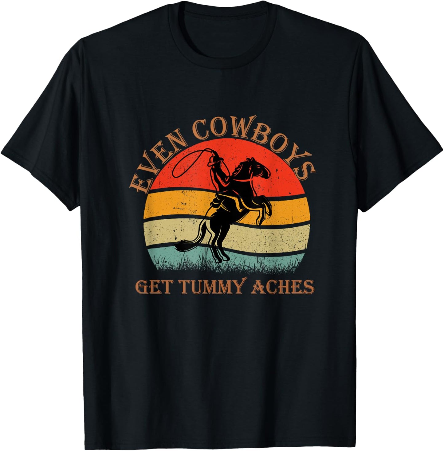 Funny Even Cowboys Get Tummy Aches Horse Vintage T-Shirt - T-Shirt | Black