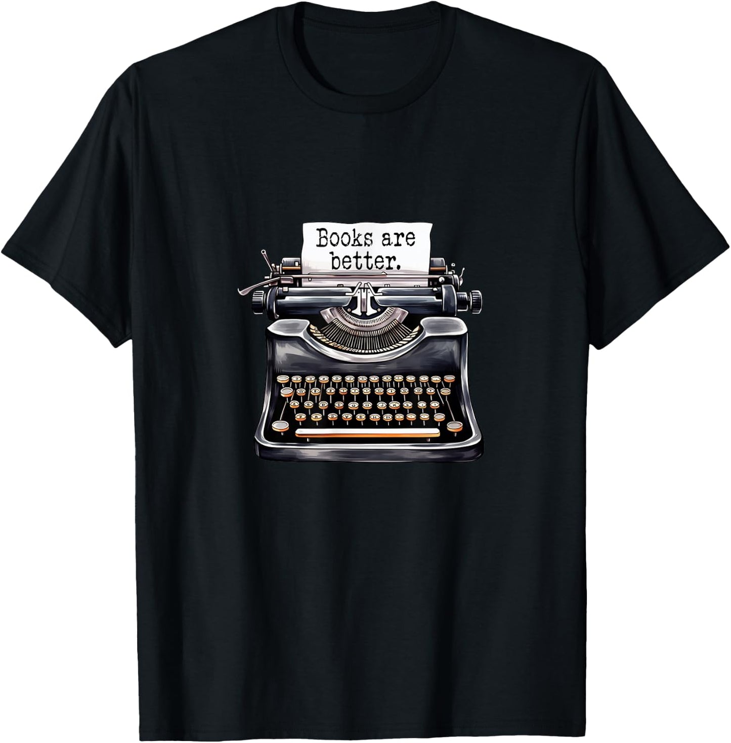 Books Are Better - Fun Book Lover Novelty T-Shirt - T-Shirt | Black