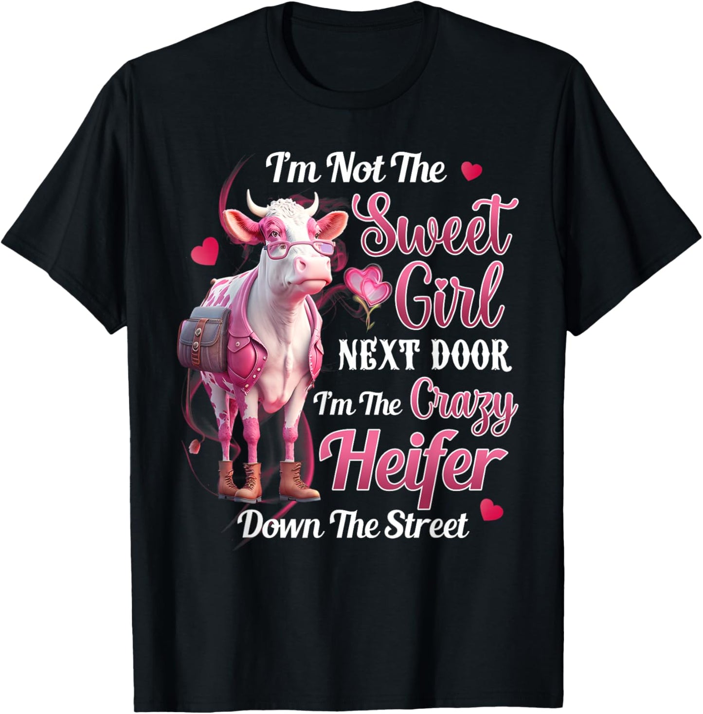 I'm not the sweet girl next door I'm the crazy heifer T-Shirt - T-Shirt | Black