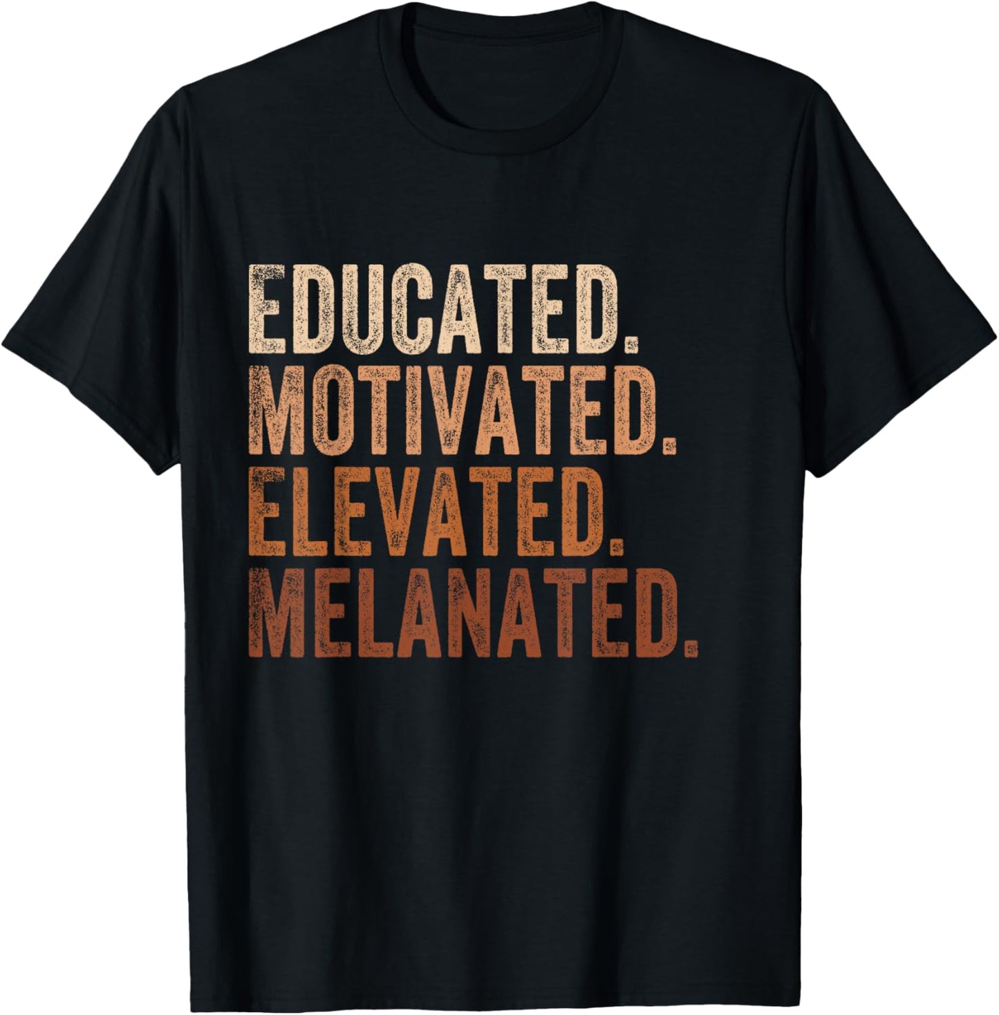 Educated Motivated Elevated Melanated Black Pride Melanin T-Shirt - T-Shirt | Black