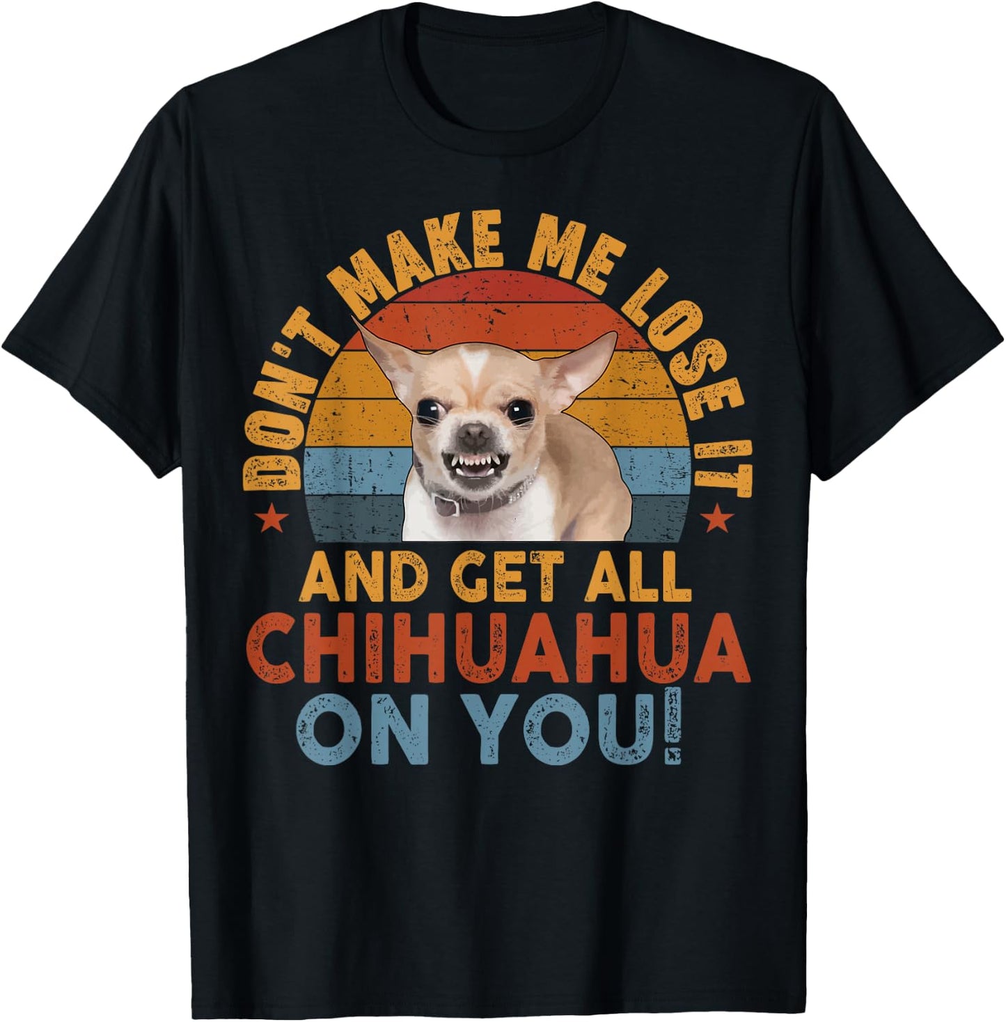 Chihuahua-Shirt Funny Meme Dont Make Me Get Chihuahua On You T-Shirt - T-Shirt | Black