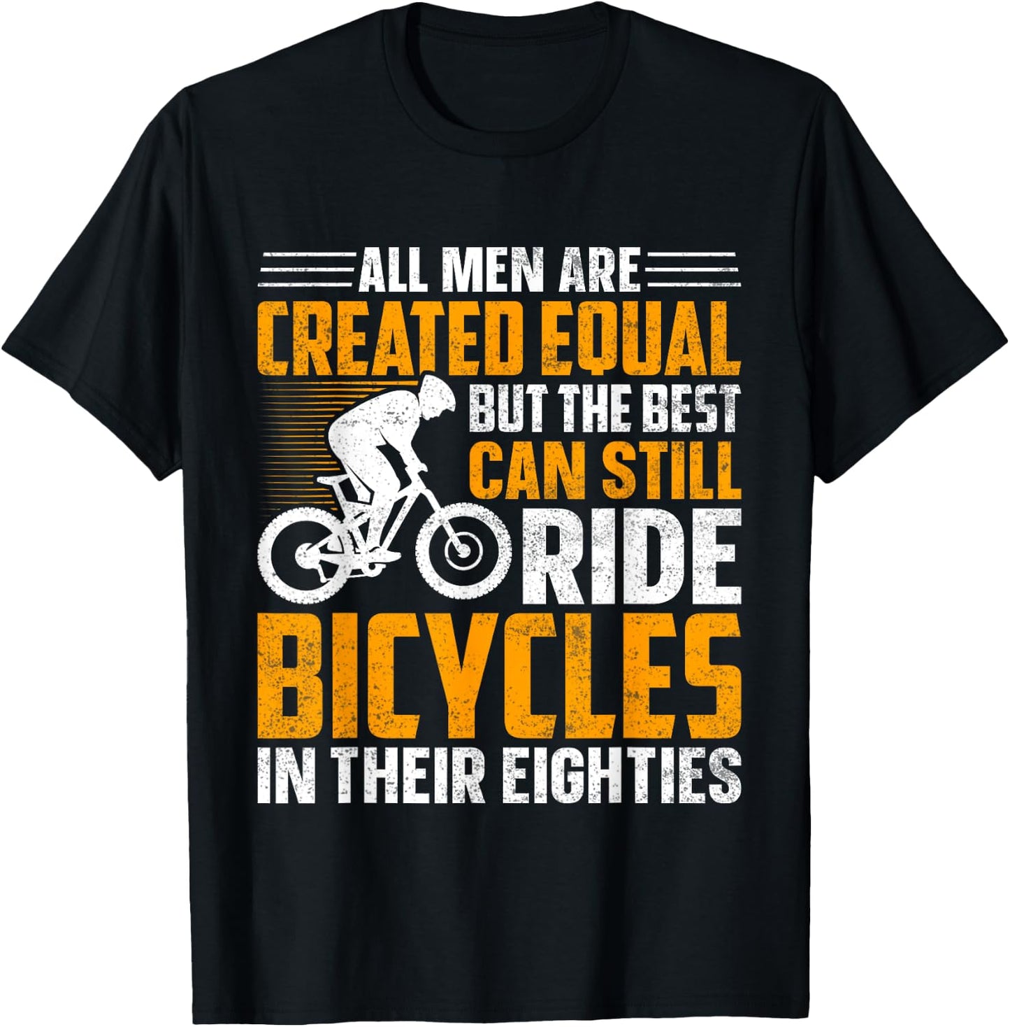 Bike - All Men Equal But the Best Ride Bicycles Eighties T-Shirt - T-Shirt | Black