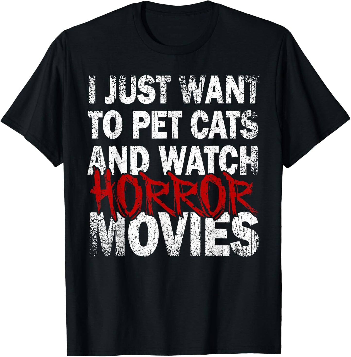 Funny I Just Want To Pet Cats And Watch Horror Movies Lover T-Shirt - T-Shirt | Black