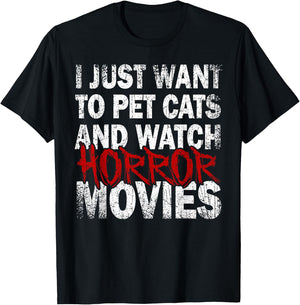 Funny I Just Want To Pet Cats And Watch Horror Movies Lover T-Shirt - T-Shirt | Black