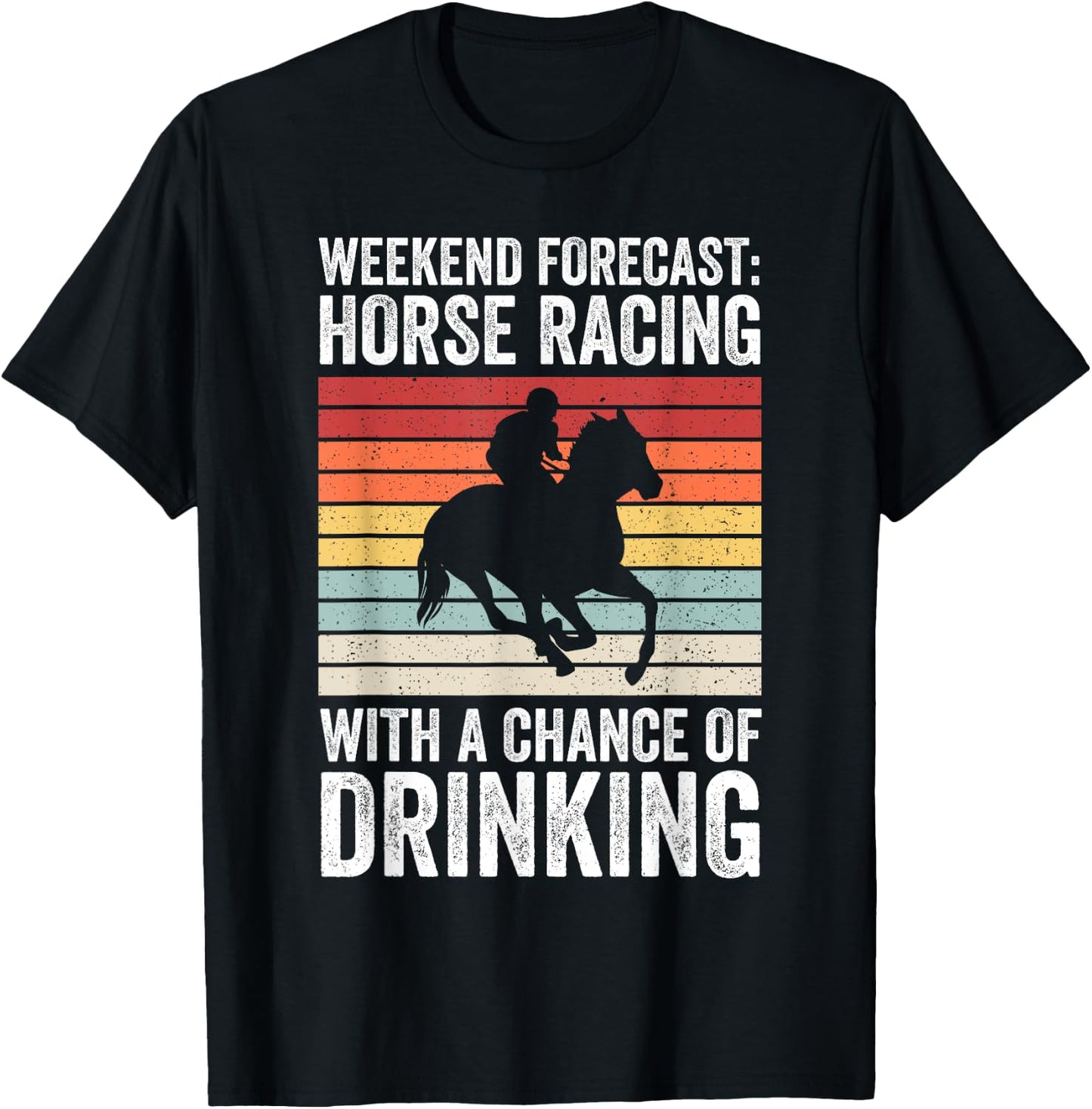 Weekend Forecast Horse Racing Chance of Drinking Derby T-Shirt - T-Shirt | Black