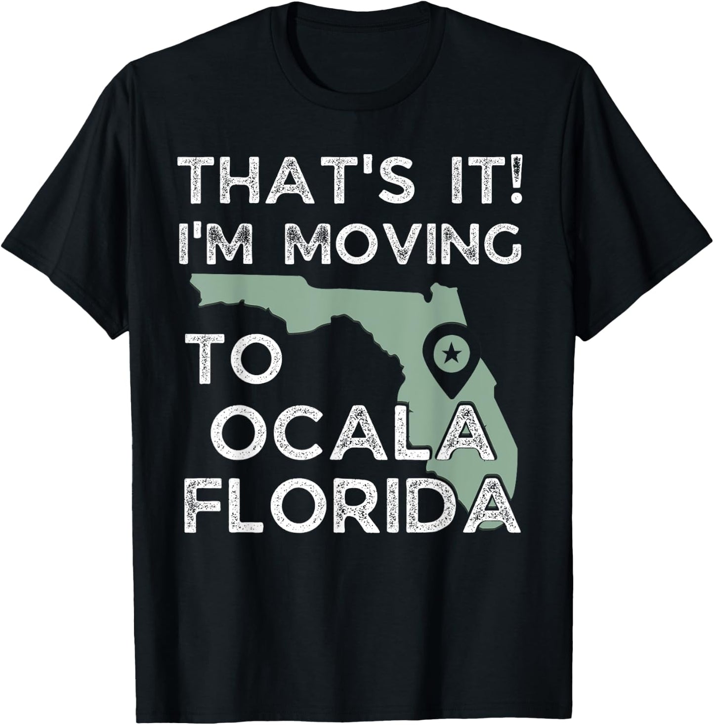That's it I'm Moving To Ocala Florida, Funny Family Vacation T-Shirt - T-Shirt | Black