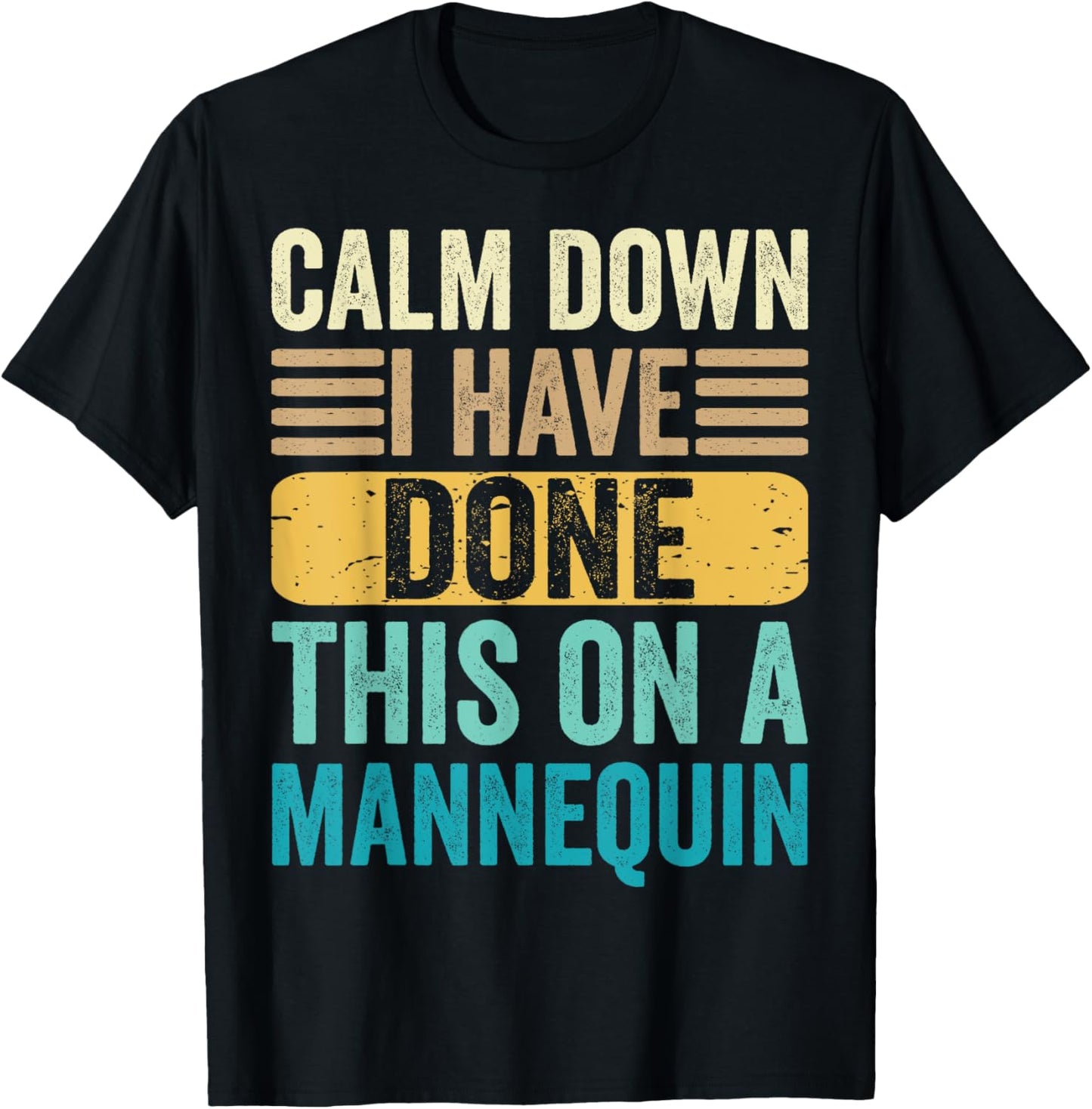 Calm Down I've Done This On A Mannequin Medical Nurse Funny T-Shirt - T-Shirt | Black