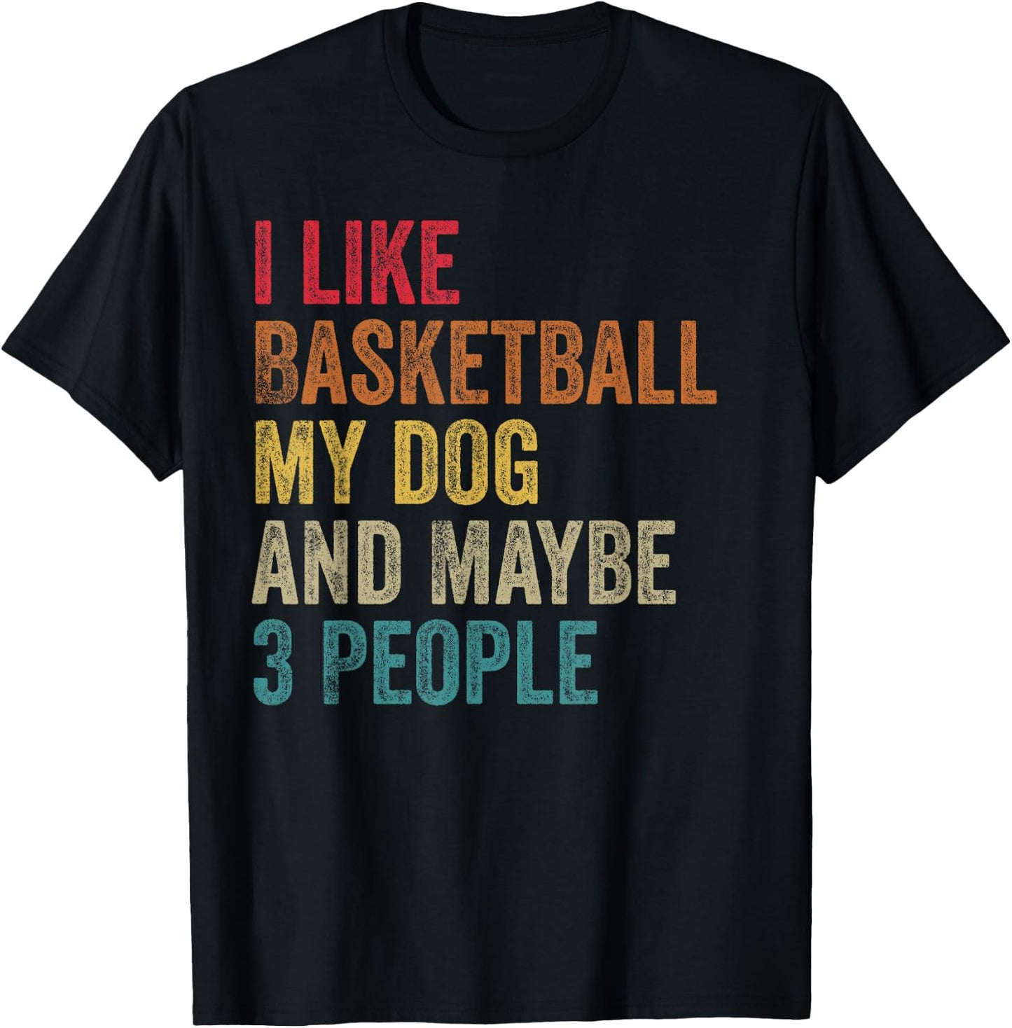 I like Basketball My Dog & maybe 3 people Men Women vintage T-Shirt - T-Shirt | Black