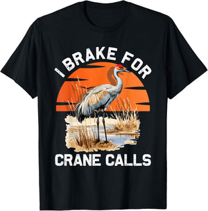 "I brake for crane calls" Funny Sandhill cranes T-Shirt - T-Shirt | Black