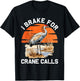 "I brake for crane calls" Funny Sandhill cranes T-Shirt - T-Shirt | Black