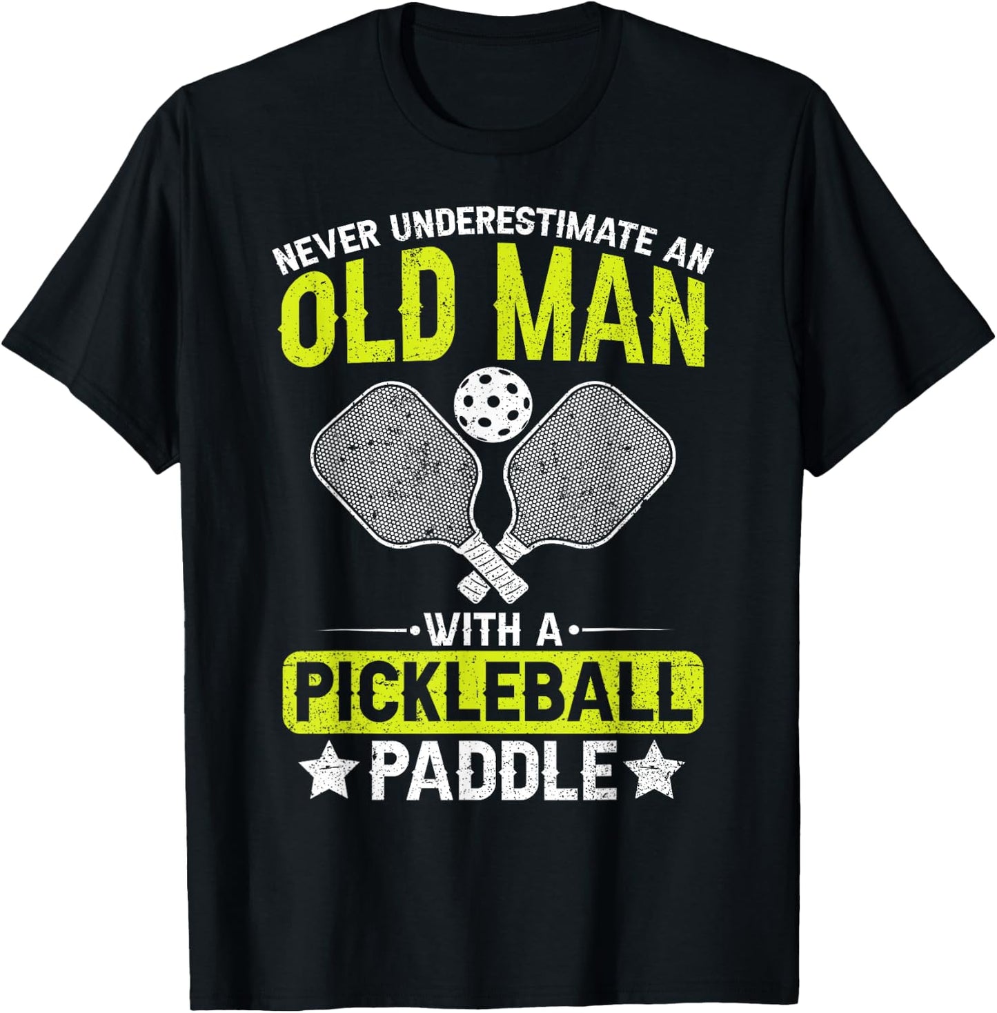 Never Underestimate an Old Man with a Pickleball Paddle Men T-Shirt - T-Shirt | Black