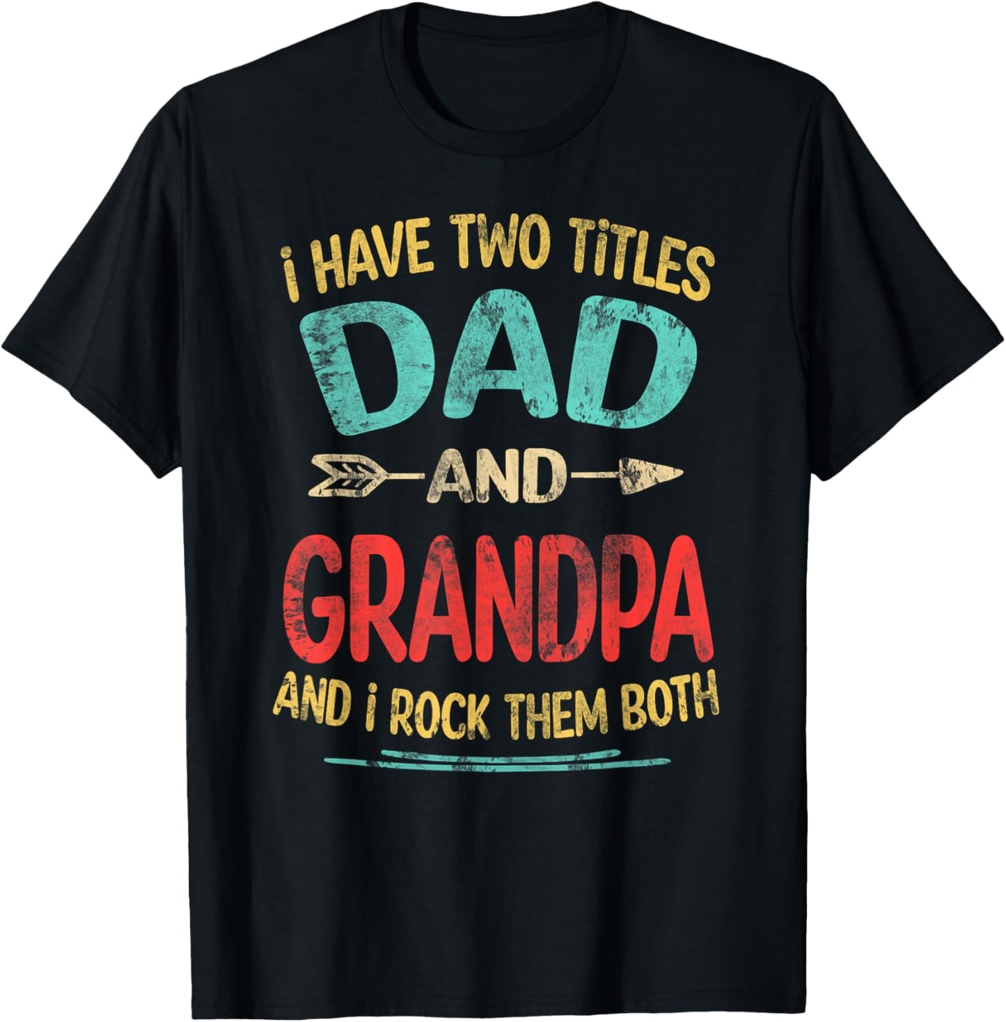 I Have Two Titles Dad And Grandpa Father's Day Grandpa Gift T-Shirt - T-Shirt | Black