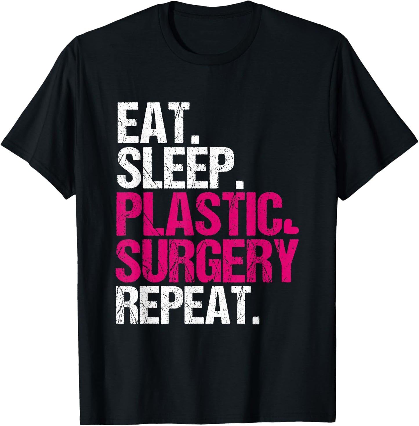 Eat Sleep Plastic Surgery Repeat Funny Surgeon T-Shirt - T-Shirt | Black