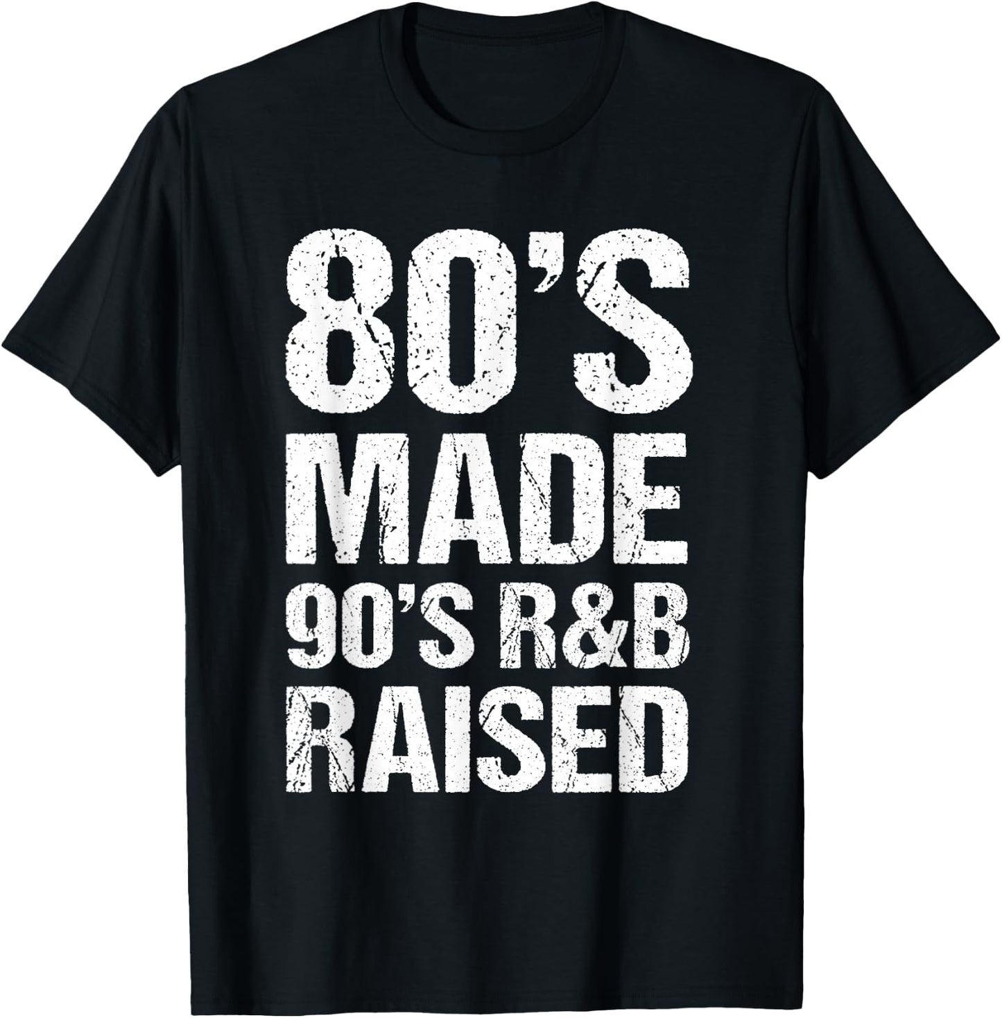 80's Made 90's R&B Raised Old School RnB Music Lover T-Shirt - T-Shirt | Black