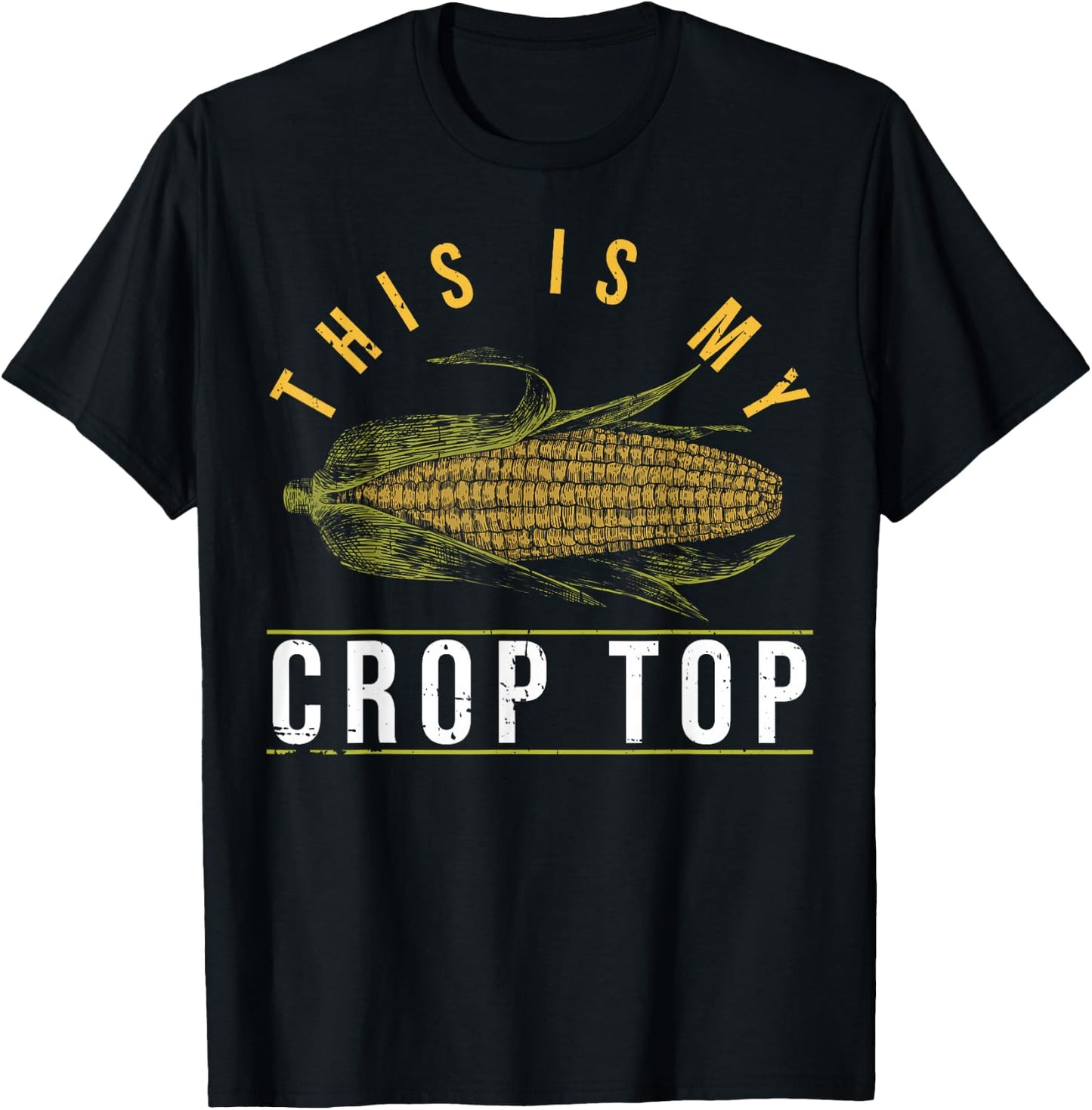 This Is My Crop Top Farming Quotes Corn Lovers T-Shirt - T-Shirt | Black