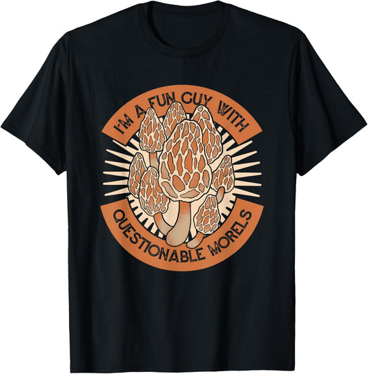 I'm A Fun Guy With Questionable Morels Mushroom Hunting T-Shirt - T-Shirt | Black
