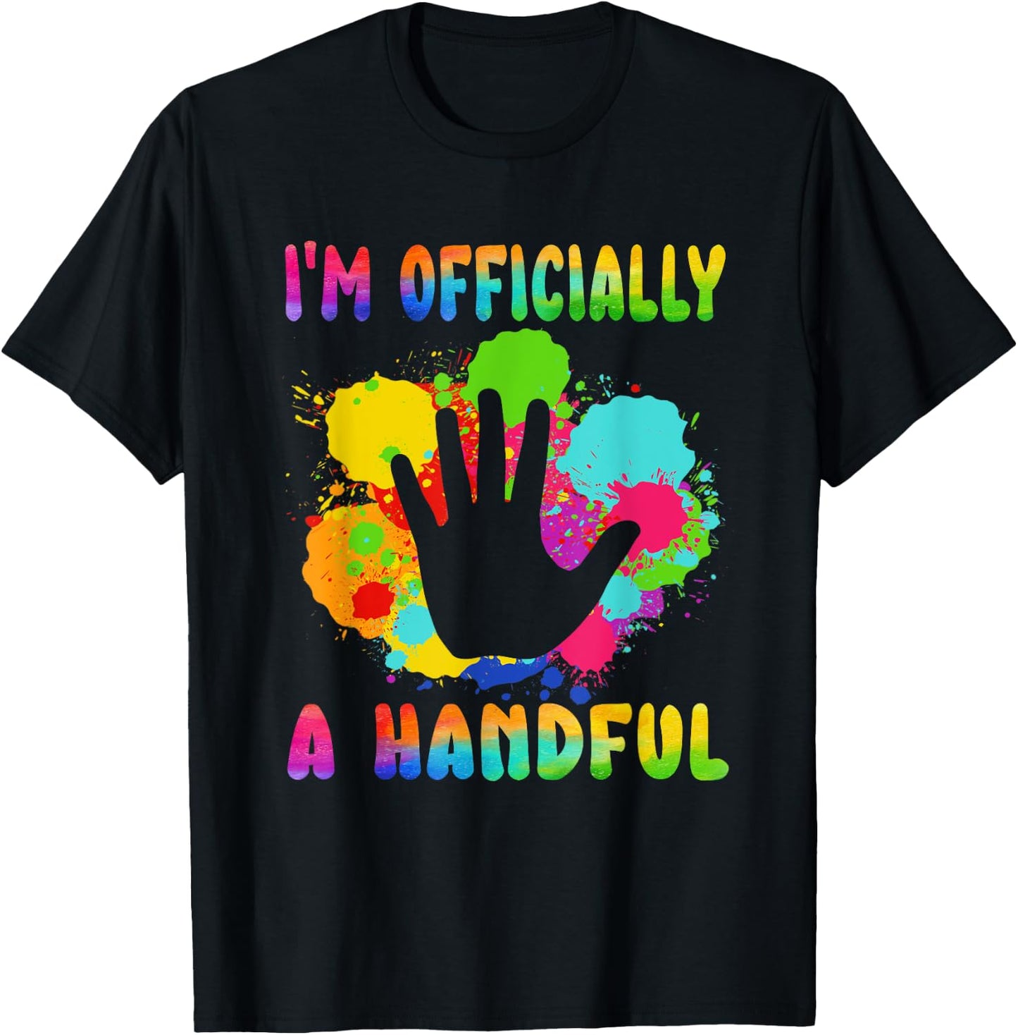 I'm Officially a Handful 5th Birthday Turning 5 For Kids T-Shirt - T-Shirt | Black