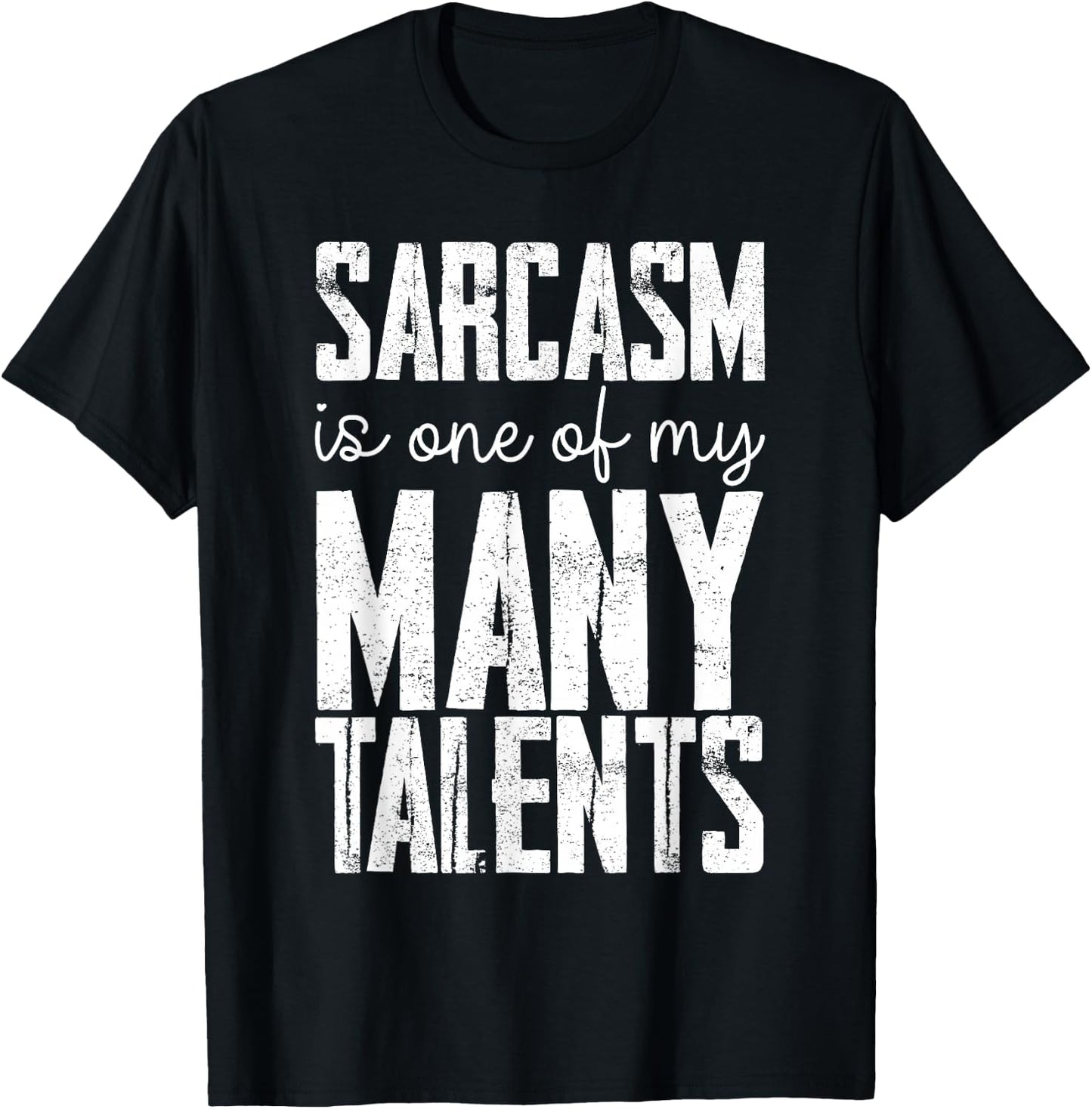 Sarcasm Is One Of My Many Talents T-Shirt - T-Shirt | Black