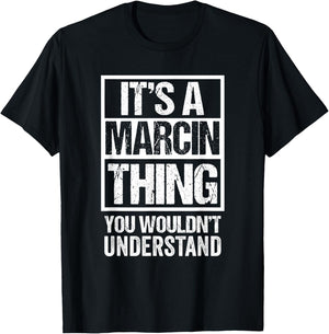 It's A Marcin Thing You Wouldn't Understand First Name T-Shirt - T-Shirt | Black