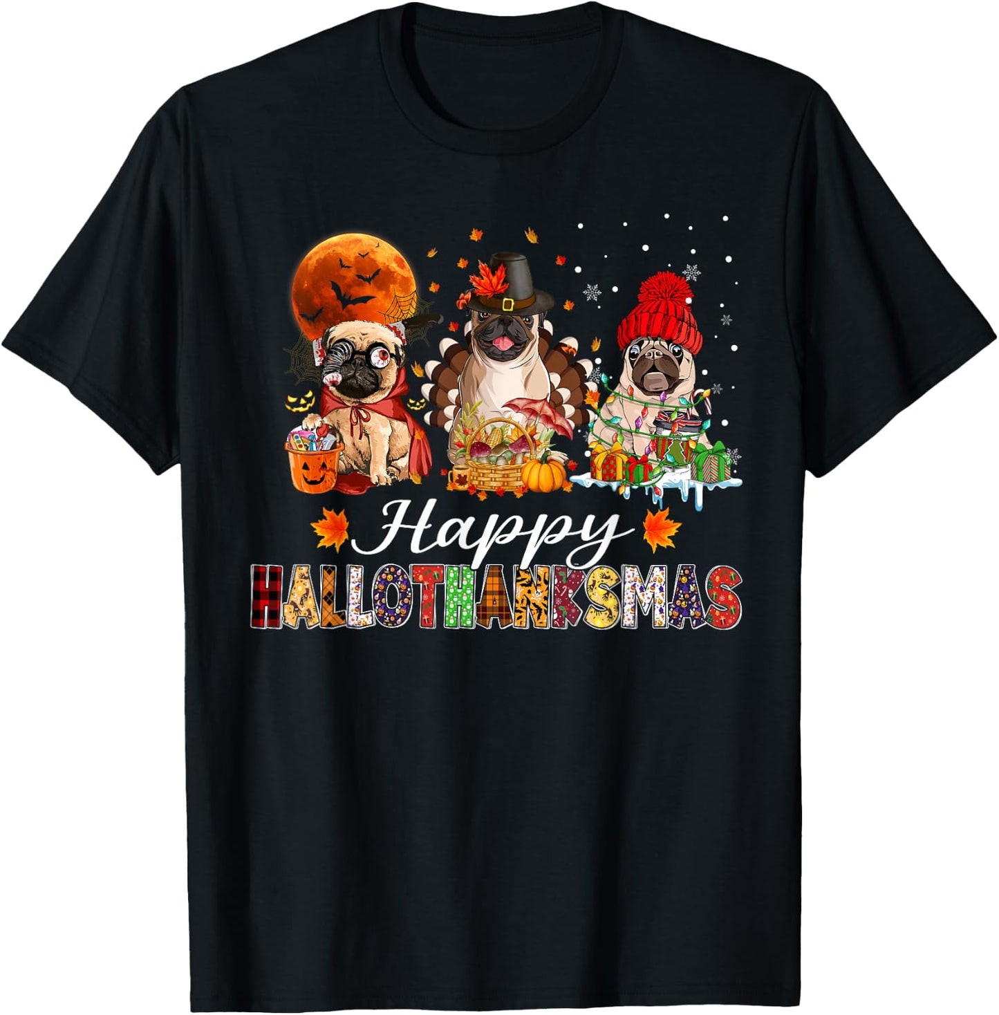 Pug Halloween Thanksgiving Christmas Happy Hallothanksmas T-Shirt - T-Shirt | Black