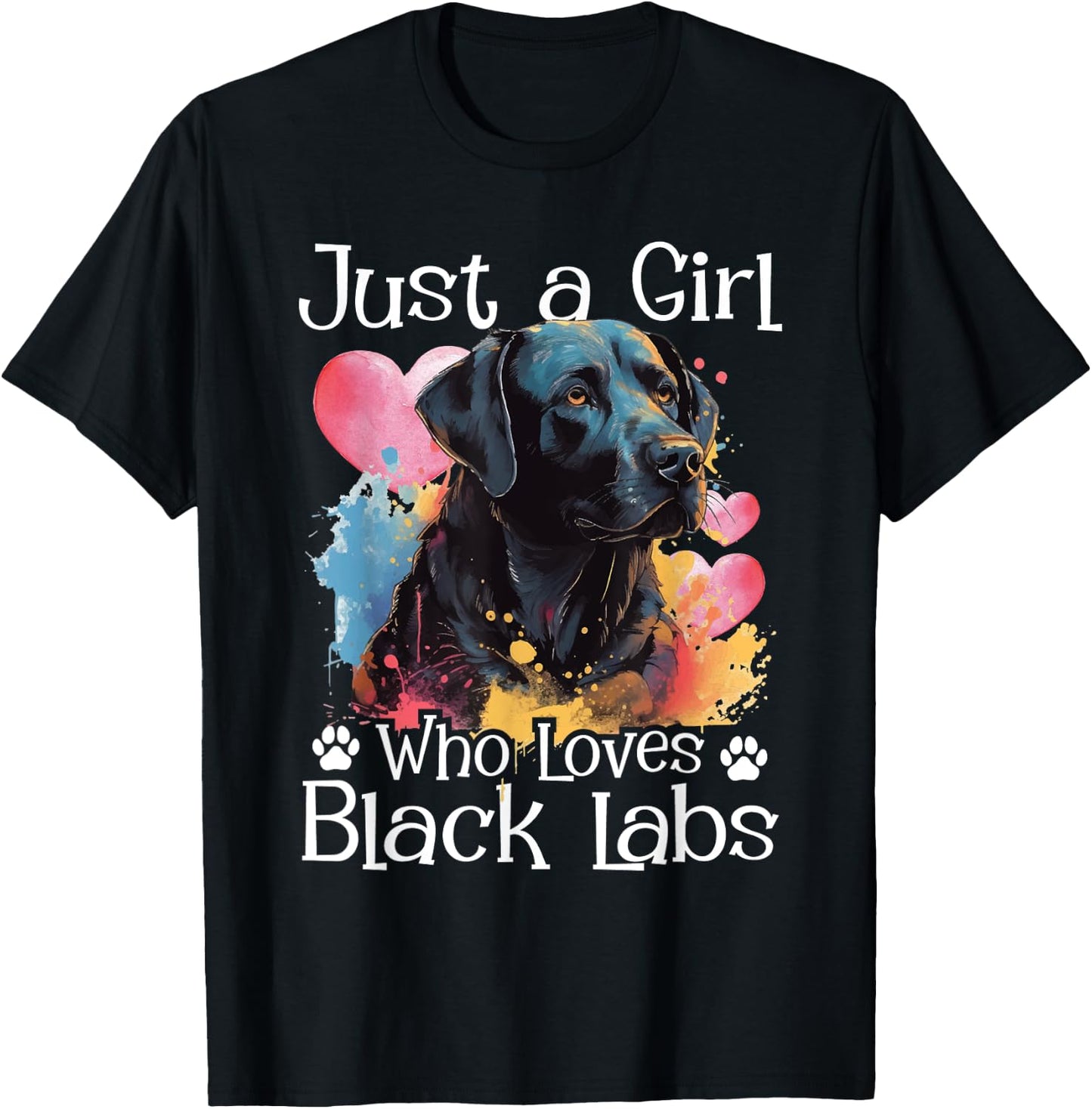 Just A Girl Who Loves Black Labs - Labrador Dog Lover T-Shirt - T-Shirt | Black