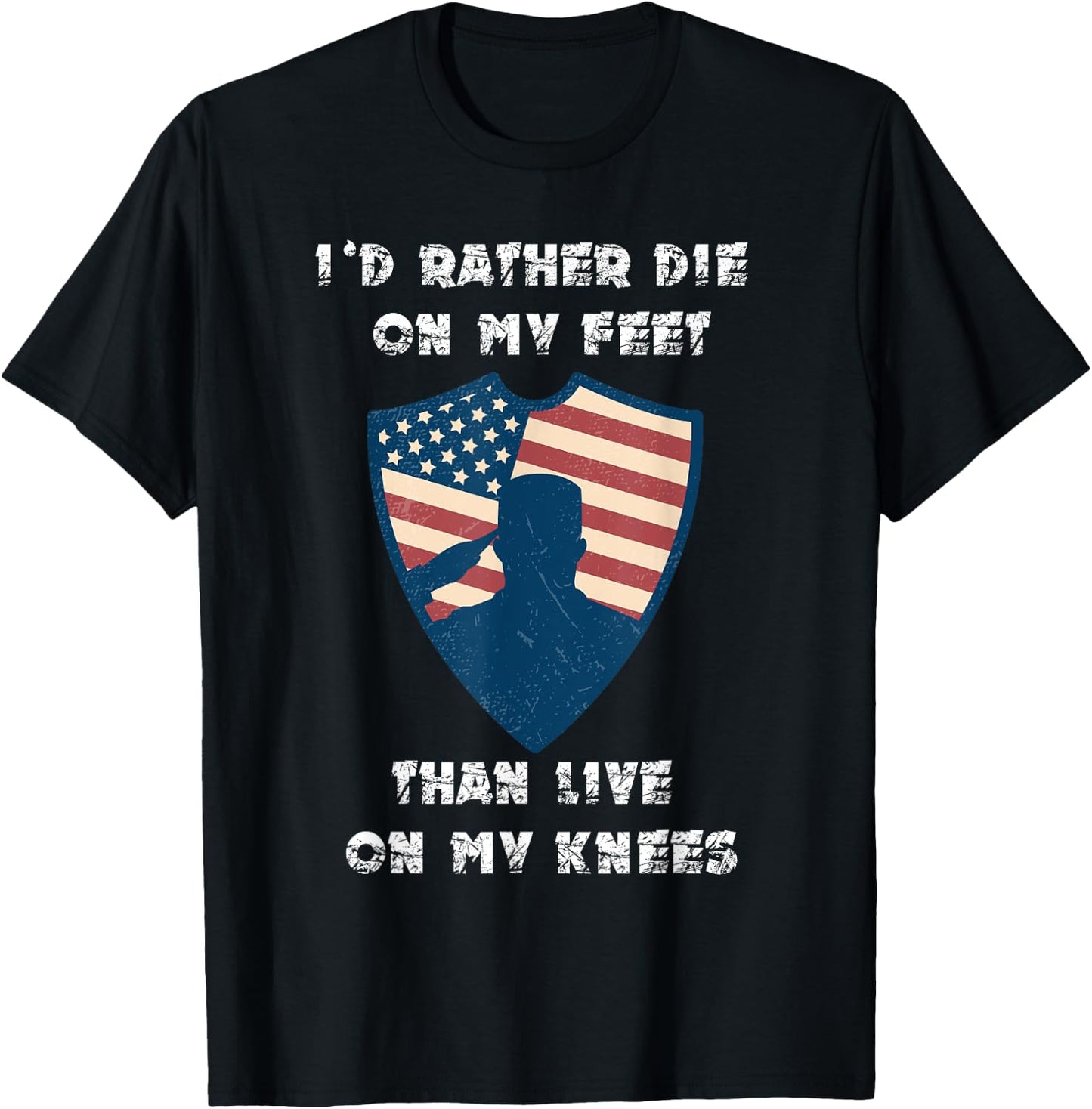 Id Rather Die On My Feet Than Live On My Knees T-Shirt - T-Shirt | Black