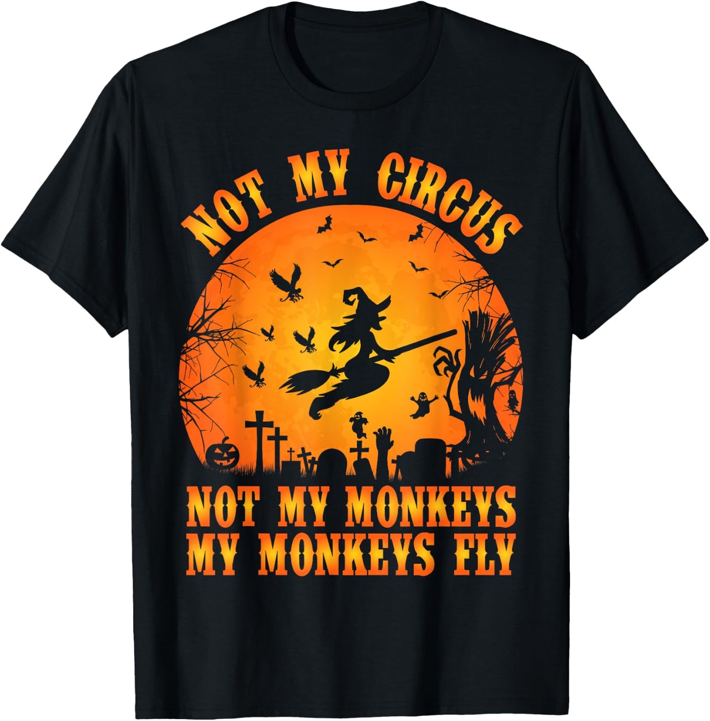 Vintage Retro Not My Circus Not My Monkeys My Monkeys Fly T-Shirt - T-Shirt | Black