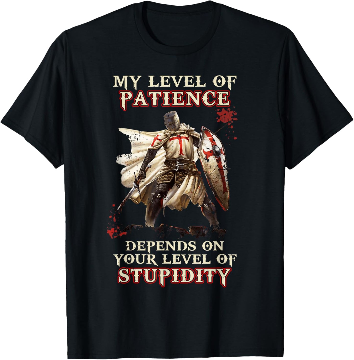 Knight Templar My Level Of Patience Depends On Your Level Of T-Shirt - T-Shirt | Black