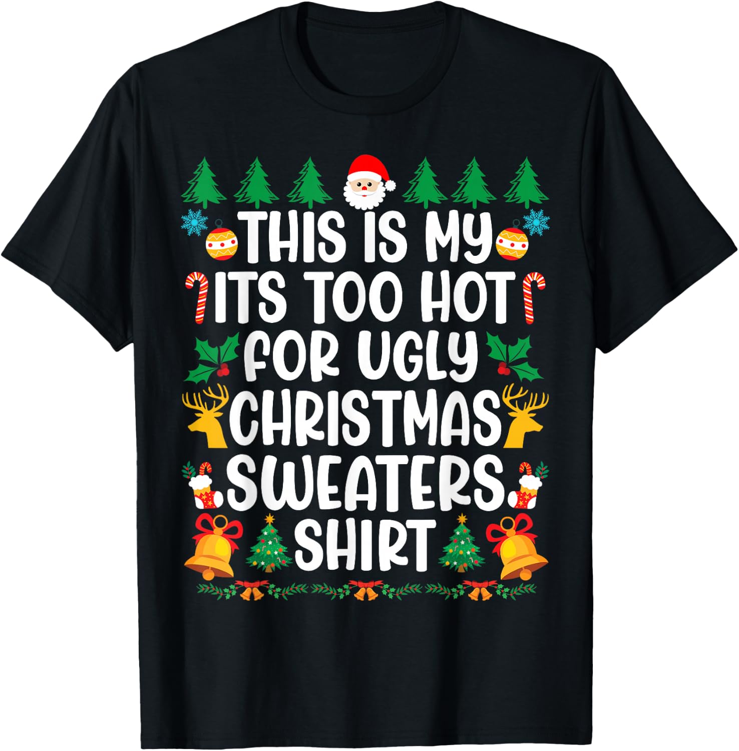 Too Hot Ugly Christmas Sweaters Funny Xmas Men Women Family T-Shirt - T-Shirt | Black