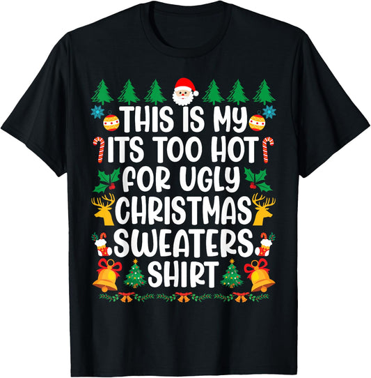 Too Hot Ugly Christmas Sweaters Funny Xmas Men Women Family T-Shirt - T-Shirt | Black