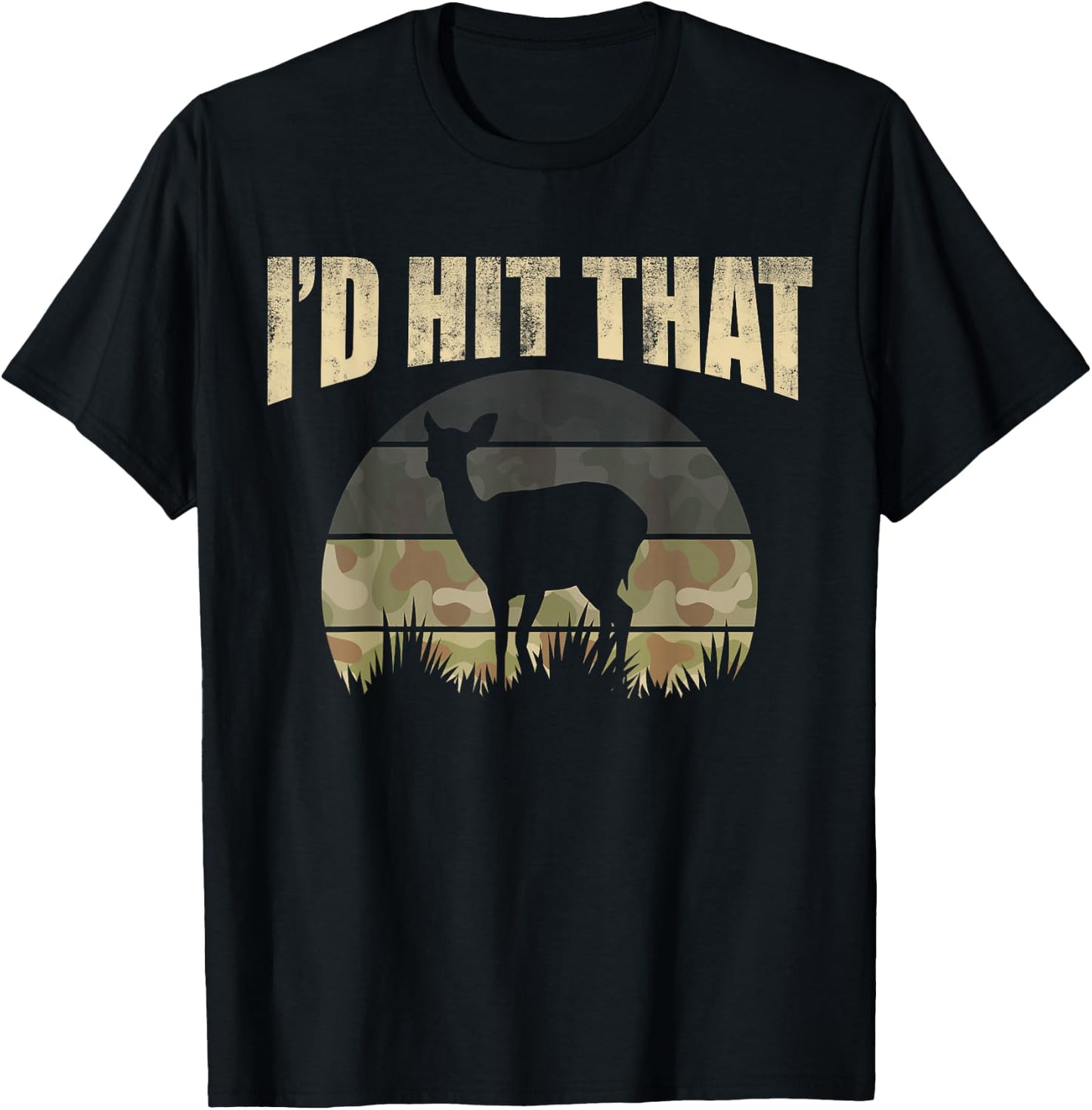 Funny Hunting Camouflage Deer Buck I'd Hit That Hunter T-Shirt - T-Shirt | Black
