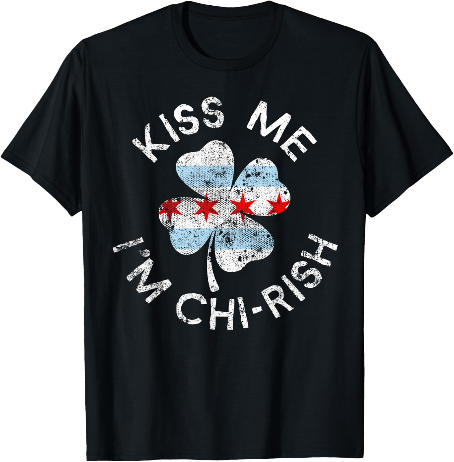 Kiss Me I'm Chi-rish Chicago Lucky Clover St. Patrick's Day T-Shirt - T-Shirt | Black