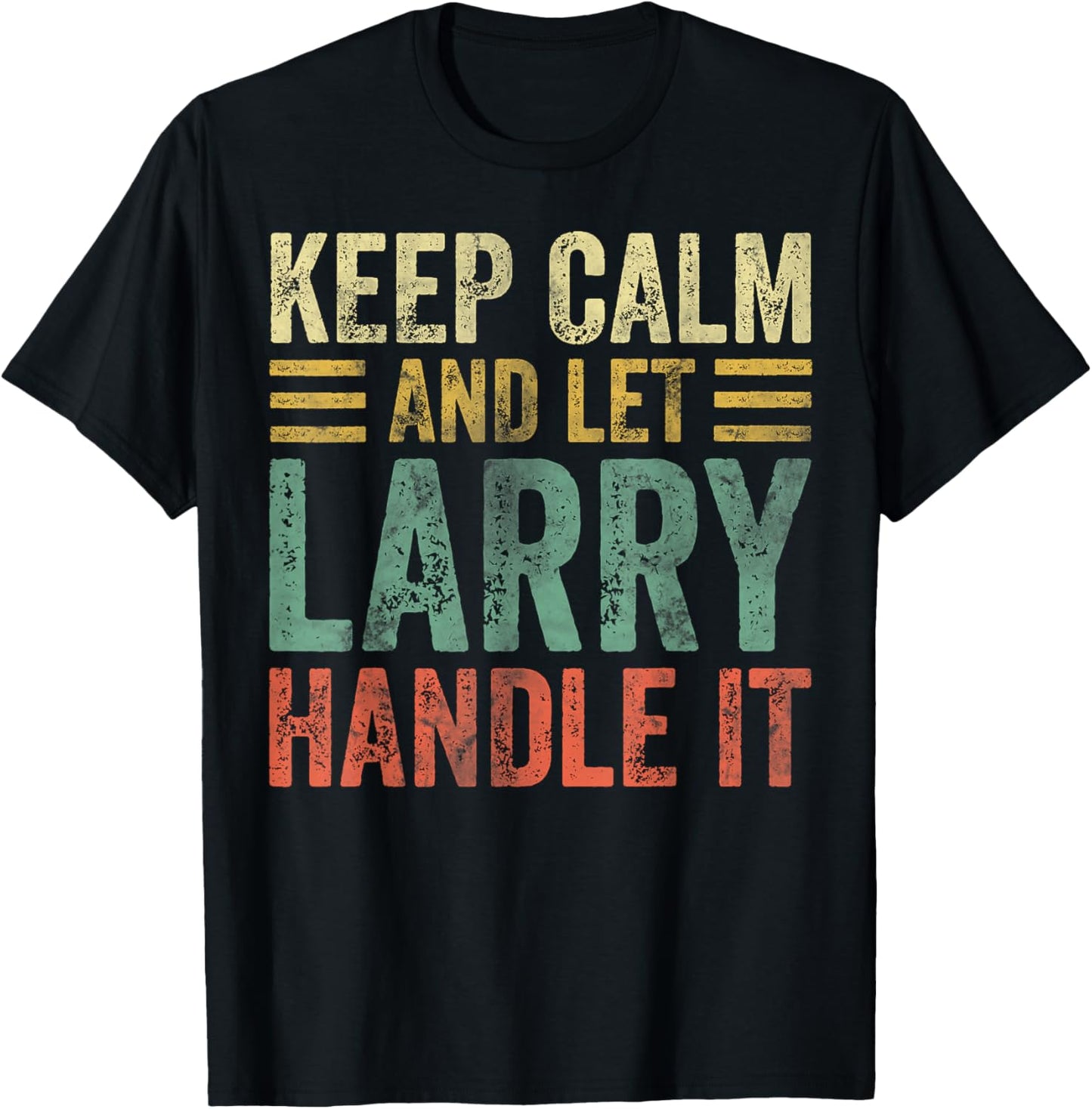 Personalized Name Shirt Keep Calm And Let Larry Handle it T-Shirt - T-Shirt | Black