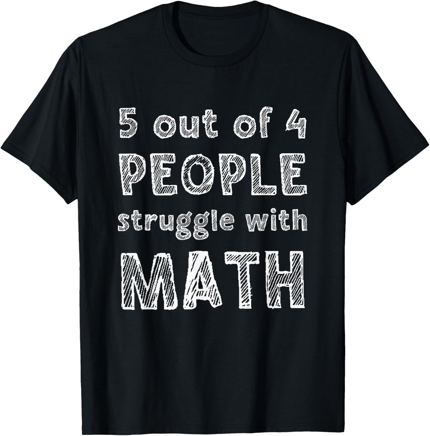 5 Out Of 4 People Struggle With Math Funny School Teacher T-Shirt - T-Shirt | Black