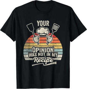 Retro Vintage Your Opinion Wasn't In The Recipe Chef Cooking T-Shirt - T-Shirt | Black