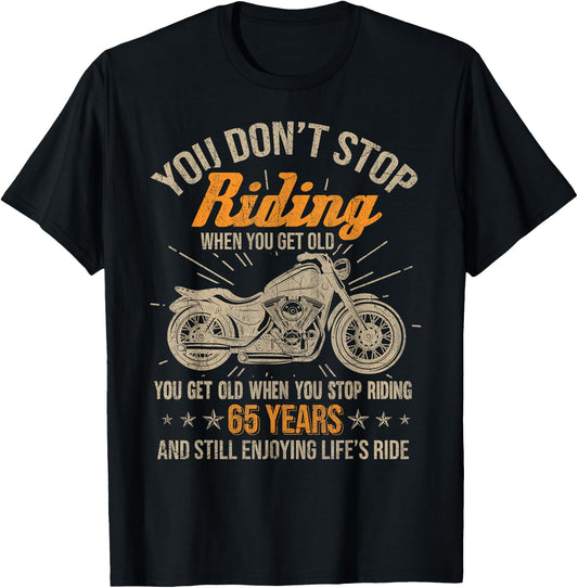 Don't Stop Riding When You Get Old Motorcycle 65th Birthday T-Shirt - T-Shirt | Black