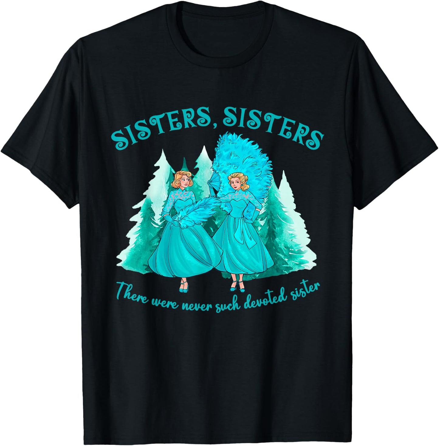 Sisters Sisters There Were Never Such Devoted Sister Xmas T-Shirt - T-Shirt | Black