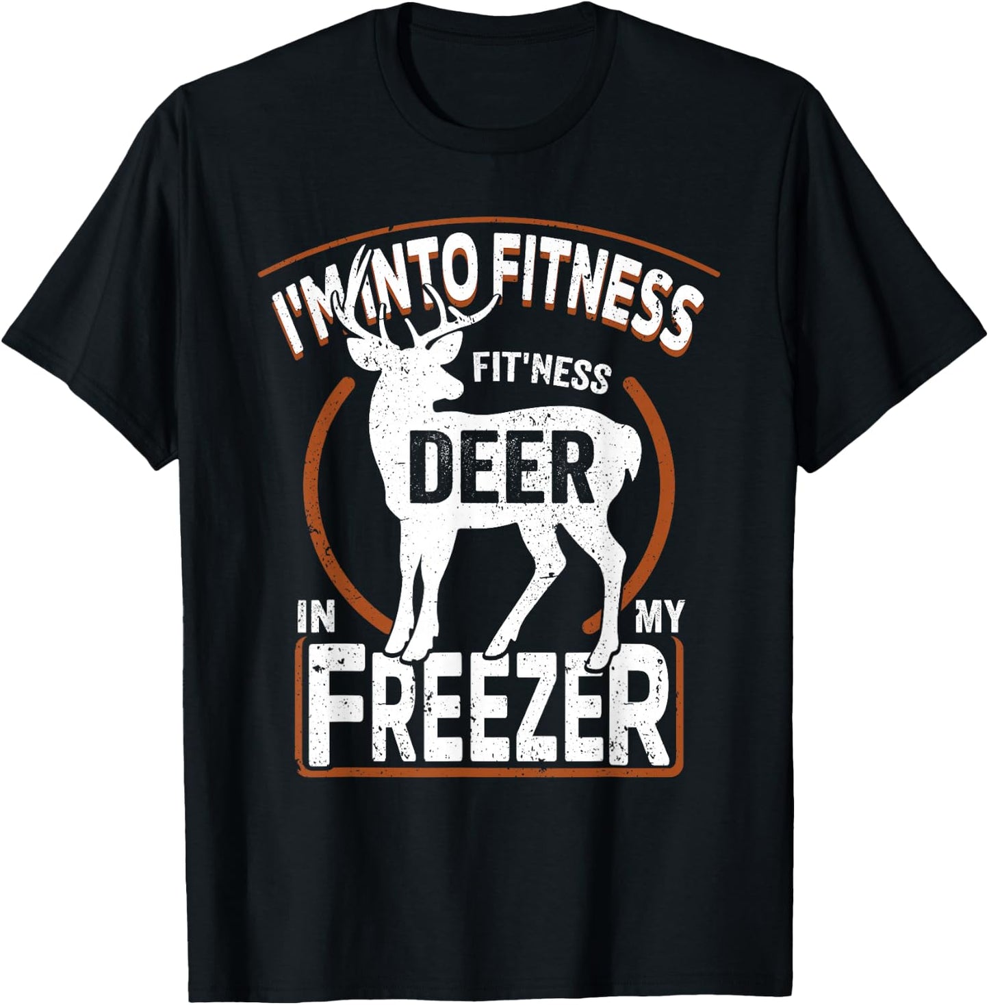 I'm Into Fitness Deer Freezer funny dad hunter deer hunting T-Shirt - T-Shirt | Black