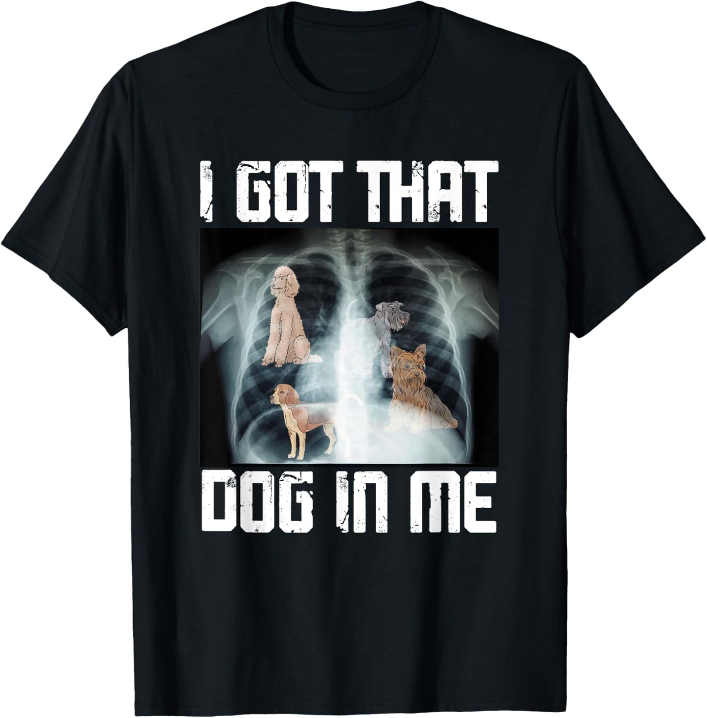I Got That Dog In Me Xray Funny Meme Men Women T-Shirt - T-Shirt | Black
